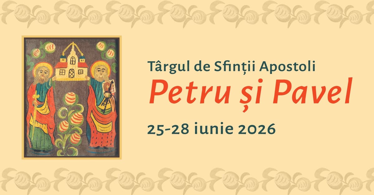 TÂRGUL DE SFINŢII APOSTOLI PETRU ŞI PAVEL – Târg pentru familie +0 ani