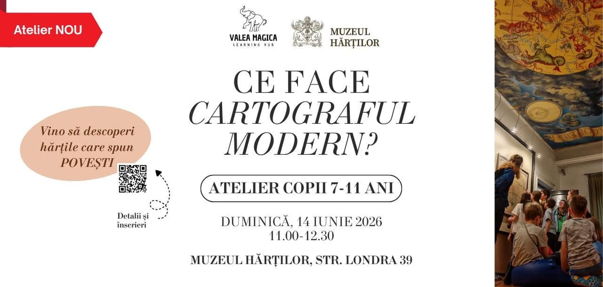 Ce face un CARTOGRAF MODERN? – Atelier pentru copii 7-11 ani