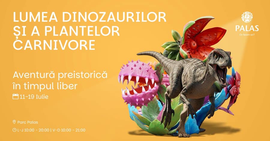 LUMEA DINOZAURILOR ȘI A PLANTELOR CARNIVORE – Expoziție pentru familie