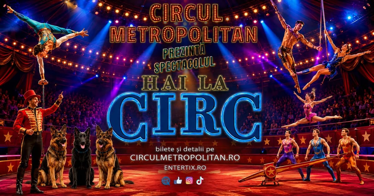 Hai la Circ! – Spectacol pentru familie +0 ani