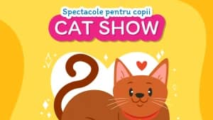 Cat Show – Spectacol pentru copii 2-7 ani